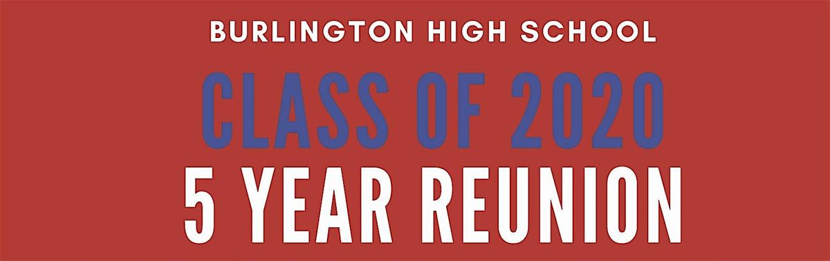 Burlington High School Class of 2020 5 Year Reunion