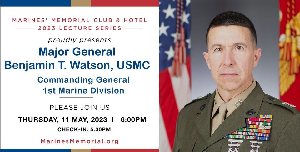 Marines Memorial 2023 Lecture Series Featuring MajGen Ben Watson, USMC, CG, 1st Marine Division