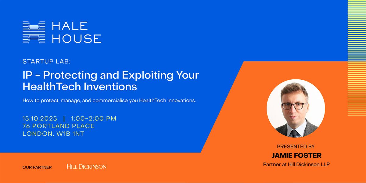 Startup Lab: IP \u2013 Protecting and Exploiting Your HealthTech Inventions