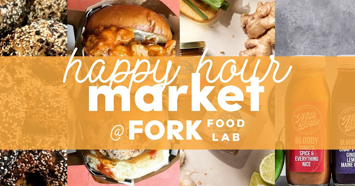 Happy Hour Market @ Fork Food Lab