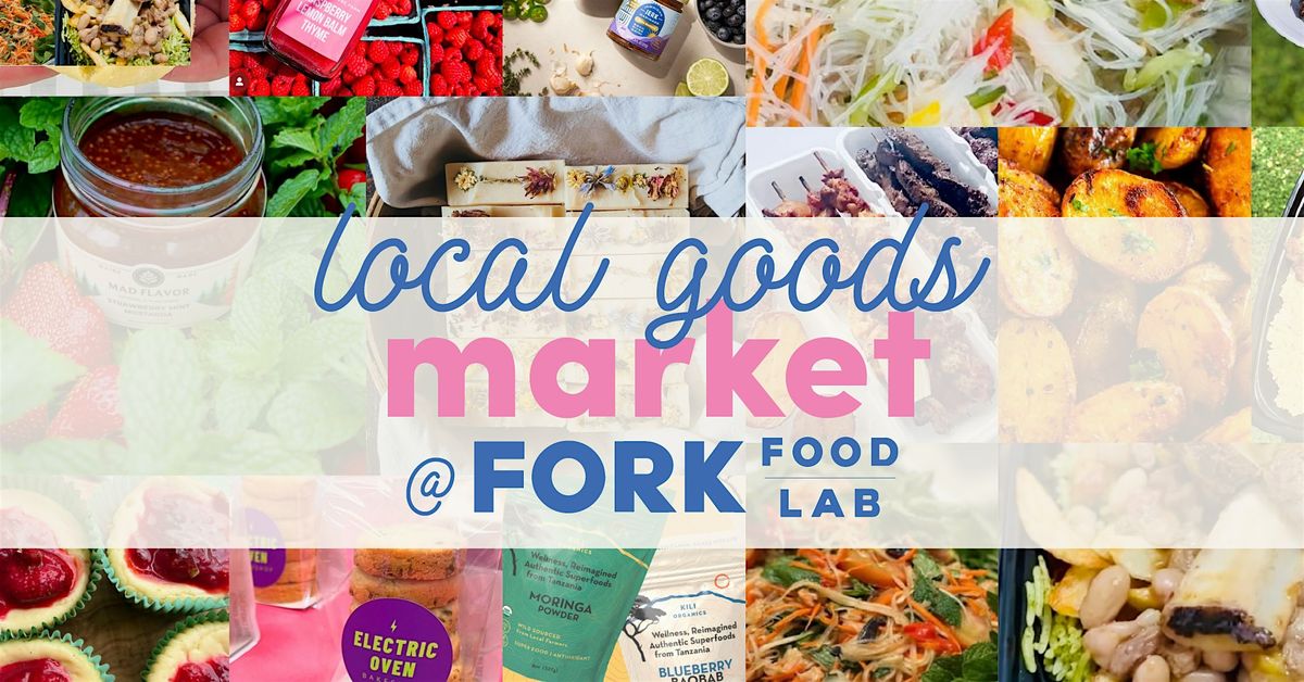Local Goods Market @ Fork Food Lab