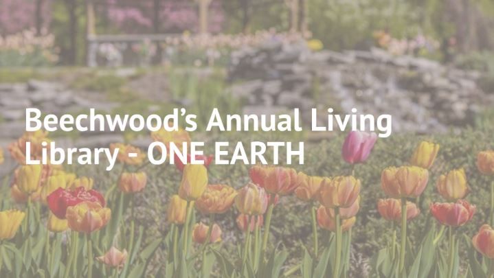 Beechwood\u2019s Annual Living Library \u2013 One Earth