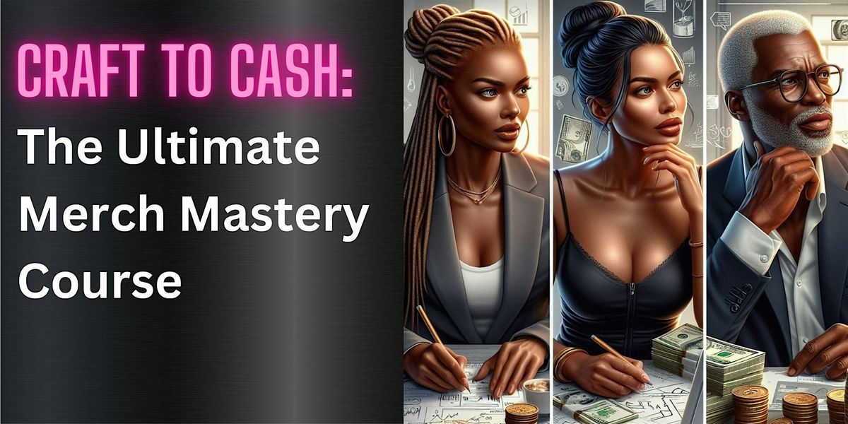 Craft to Cash: The Ultimate Merch Mastery Course