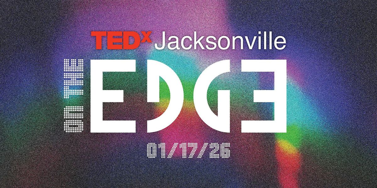 TEDxJacksonville 2026:  On the Edge
