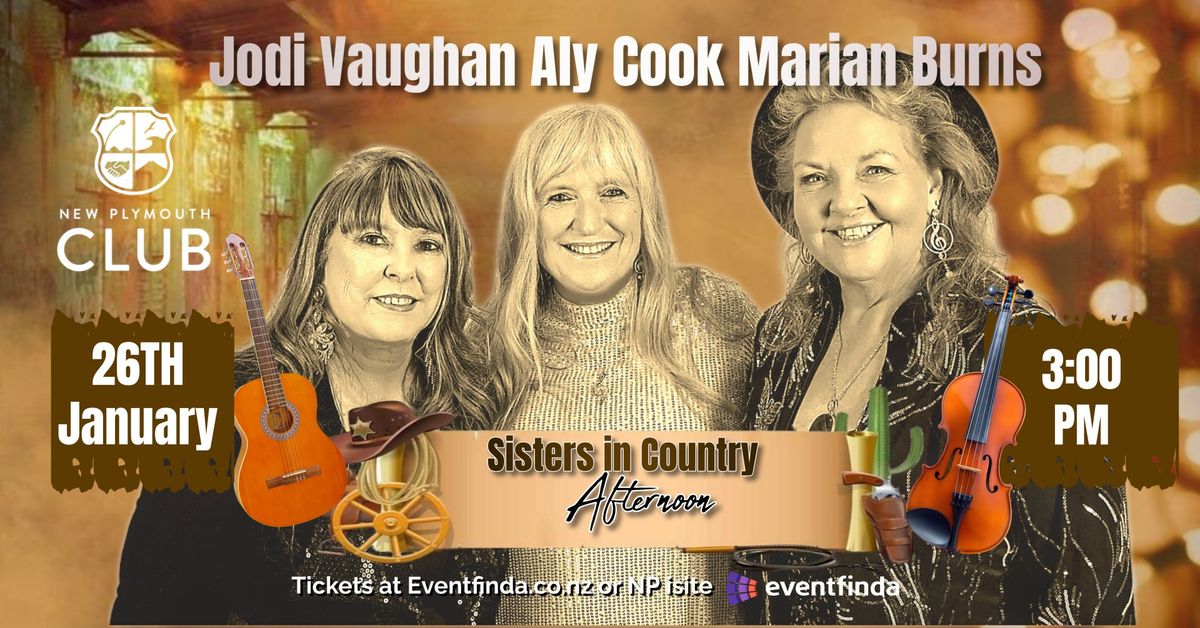 (New Plymouth) Sisters in Country (Jodi Vaughan, Aly Cook) with special guest sister Marian Burns 