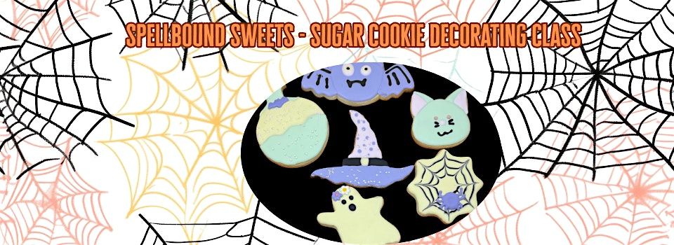 Spellbound Sweets Sugar Cookie Class