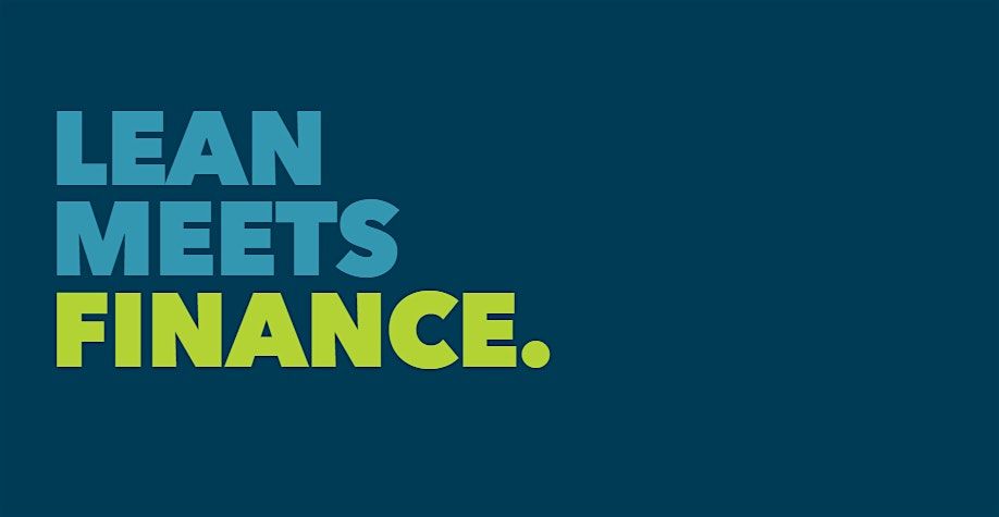 LEAN MEETS FINANCE: Streamlining Value from Shop Floor to Balance Sheet