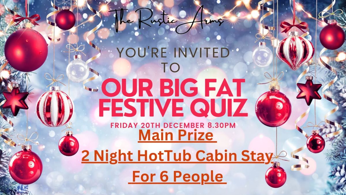 OUR BIG FAT FESTIVE QUIZ @ THE RUSTIC ARMS