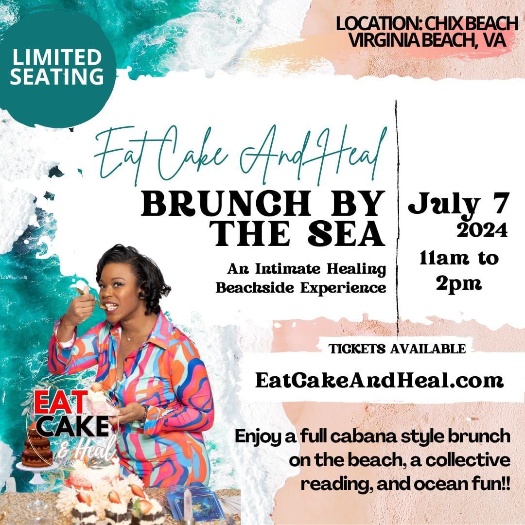 Eat Cake And Heal - Brunch By The Sea\nJuly 7th 