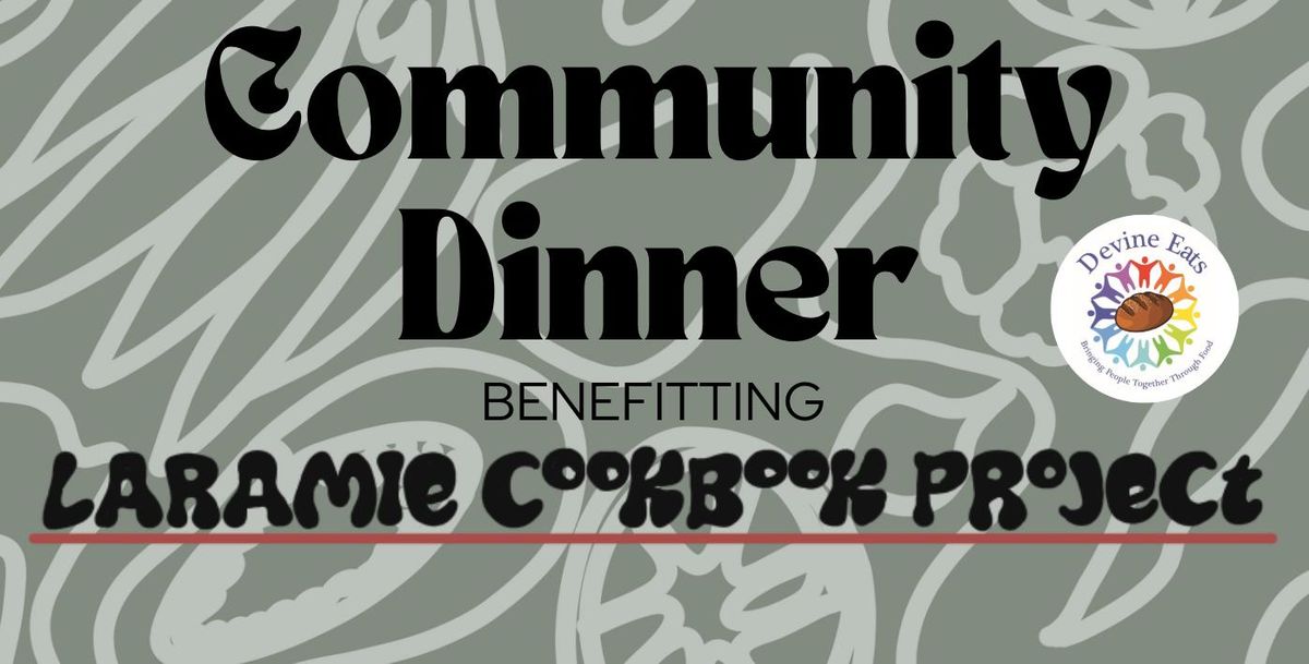 Community Dinner Benefitting Laramie Cookbook Project