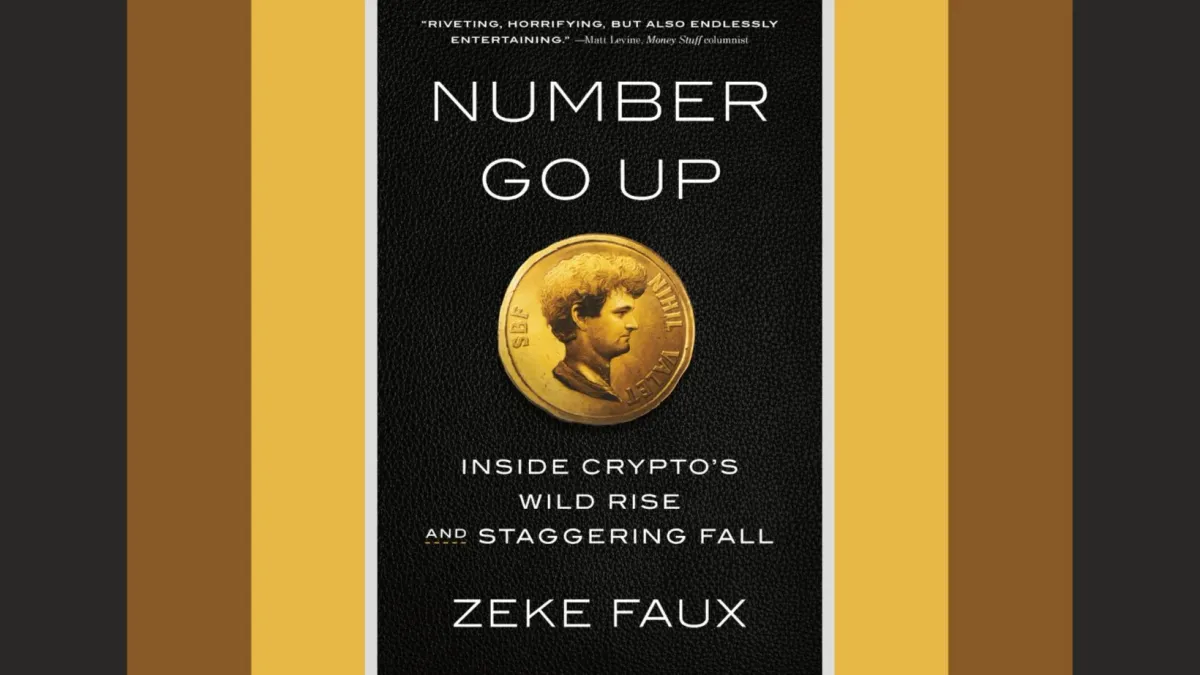 Number Go Up: Inside Crypto's Wild Rise and Staggering Fall -- Zeke Faux