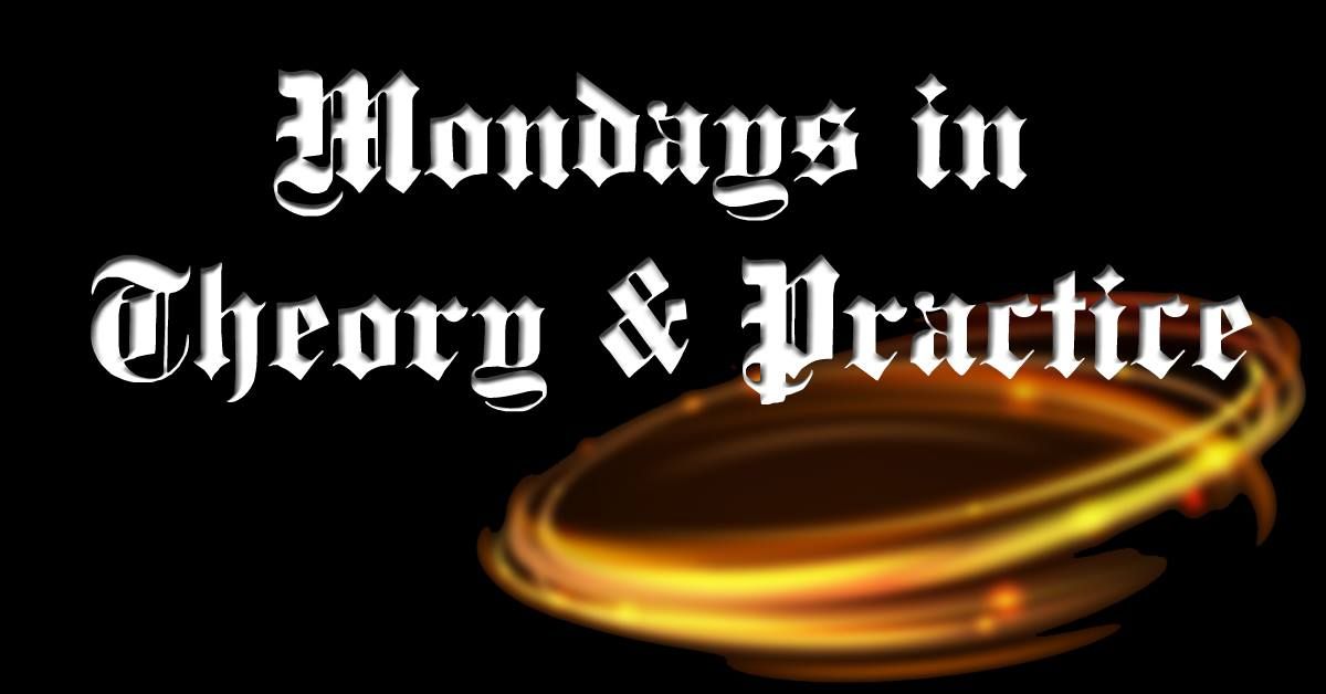 Mondays in Theory and Practice (Magick)