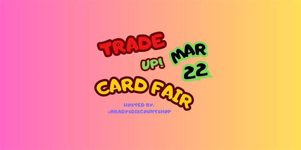 Trade Up! Card Fair