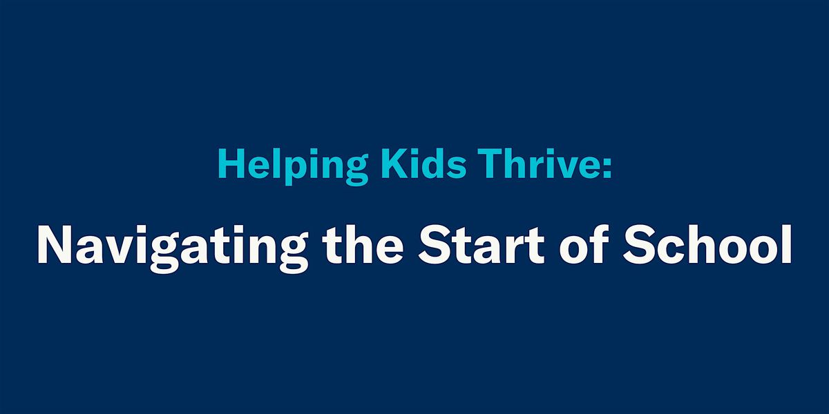Helping Kids Thrive: Navigating the Start of School
