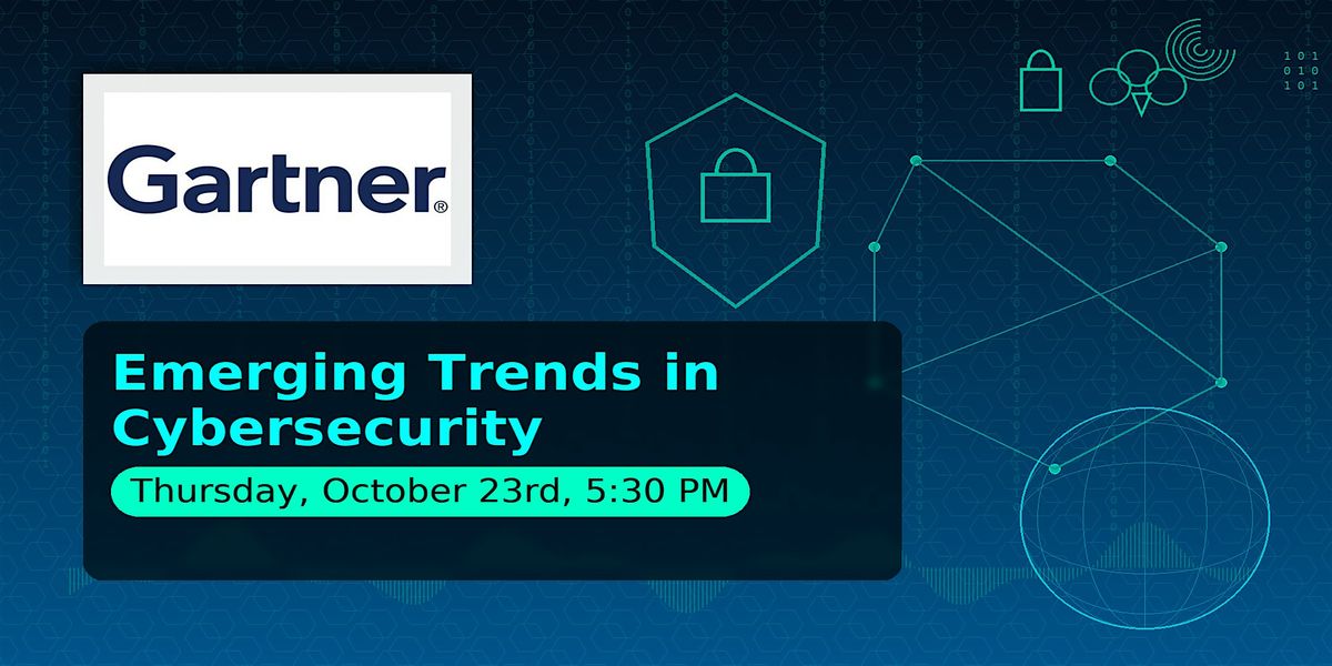 Emerging Trends in Cybersecurity - Presented by Gartner