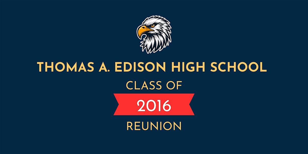 Thomas Edison High School - Class of 2016 Reunion