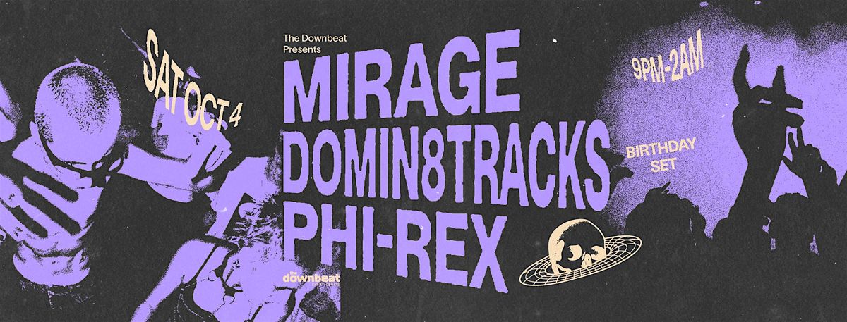 The Downbeat Presents: Mirage, Domin8tracks, Phi-Rex