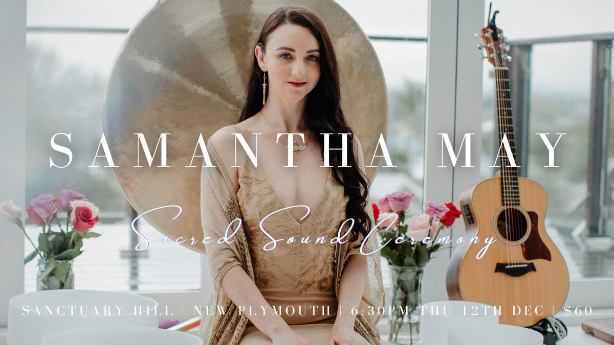 Samantha May - Sacred Sound Ceremony | Sanctuary Hill, New Plymouth 12.12.24