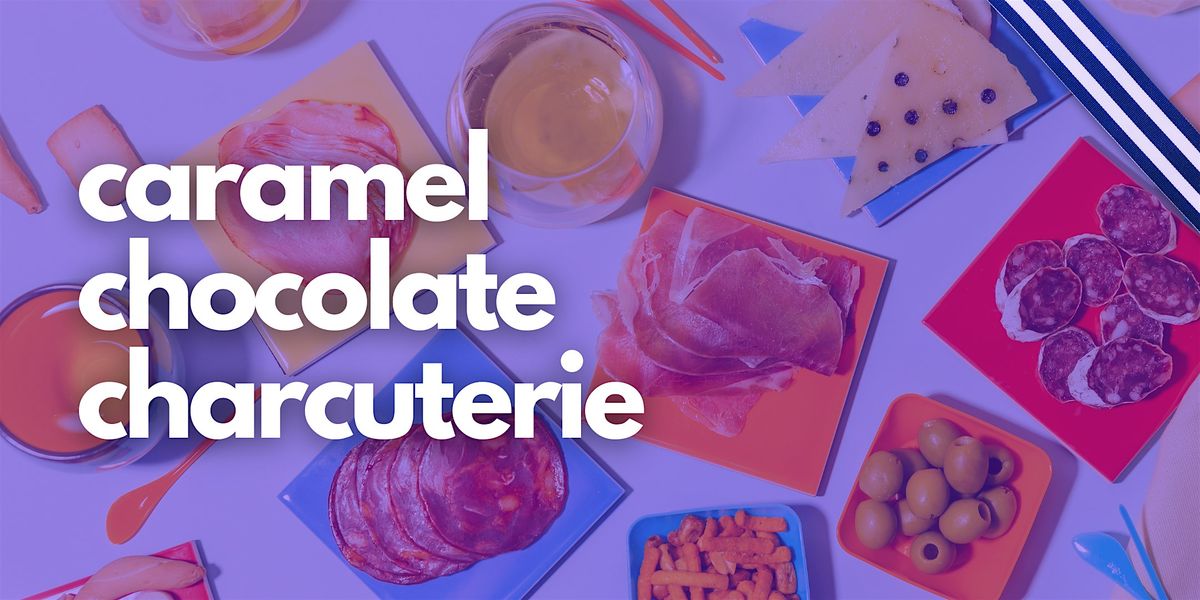 Caramel CHOCOLATE Charcuterie Workshop