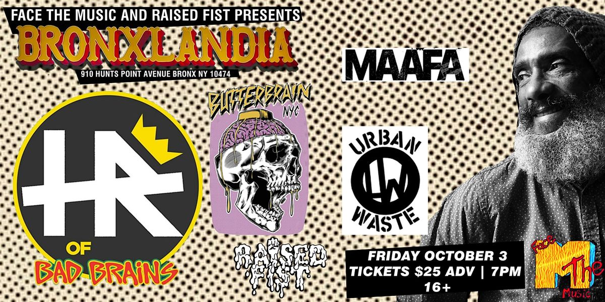 HR OF BAD BRAINS - URBAN WASTE - BUTTERBRAIN - MAAFA - LIVE AT BRONXLANDIA