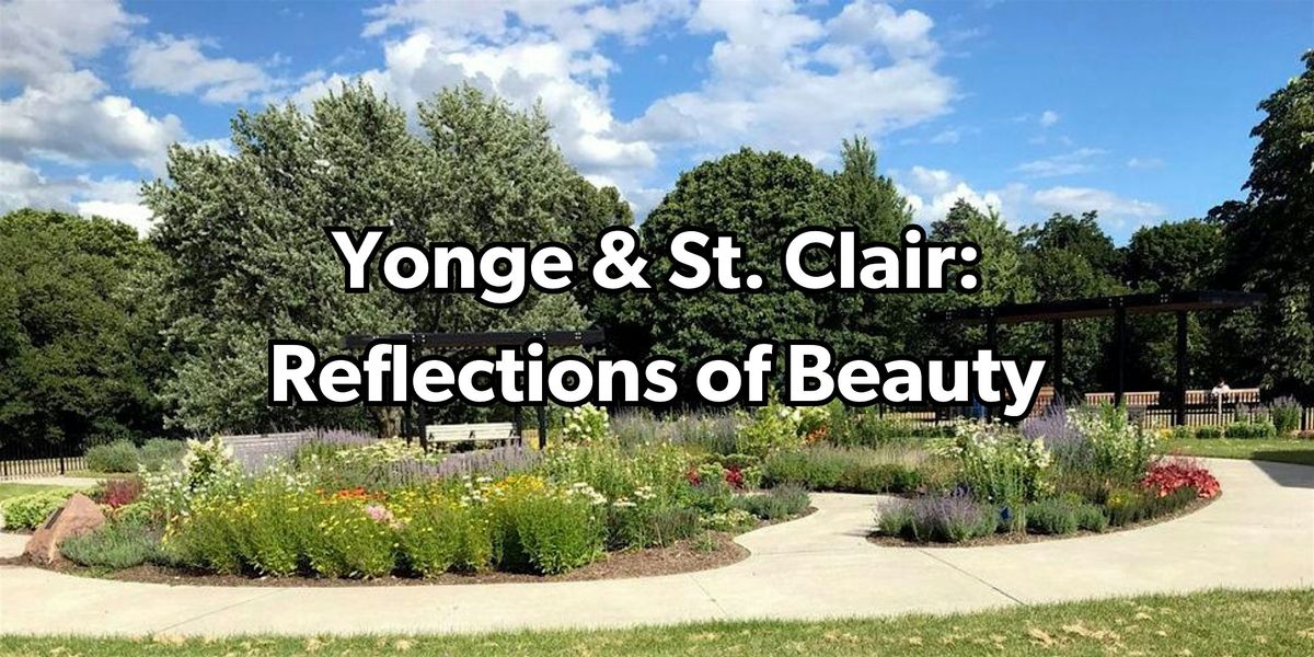 Yonge & St. Clair: Reflections of Beauty Walking Tour