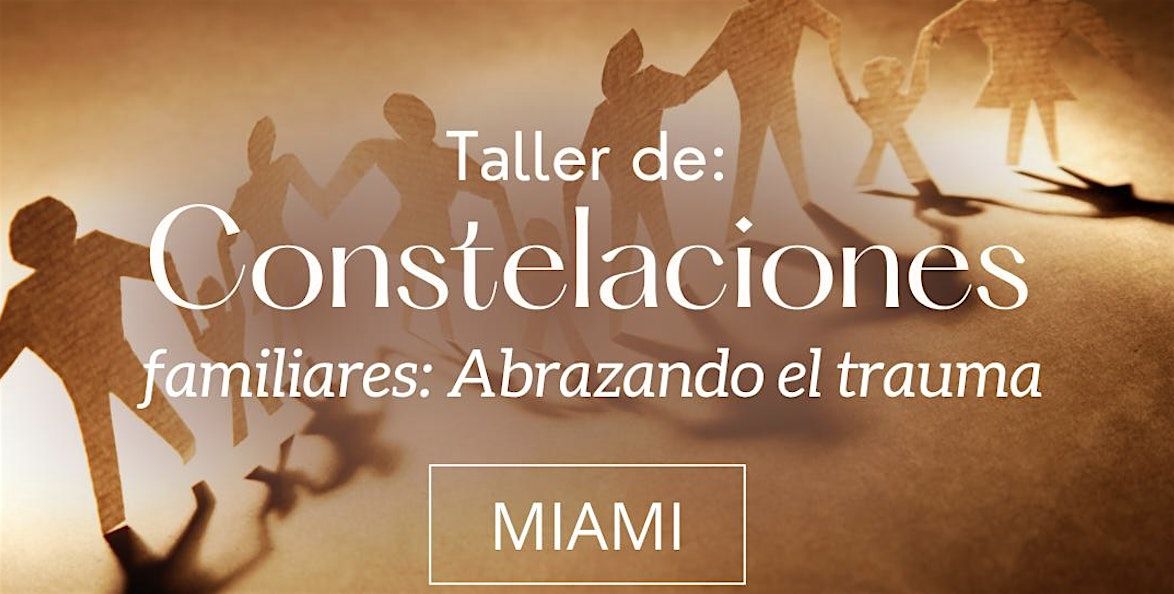 Taller de: Constelaciones Familiares: Abrazando el Trauma