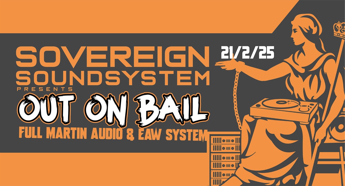 Out On Bail - Presented by Sovereign Sound System