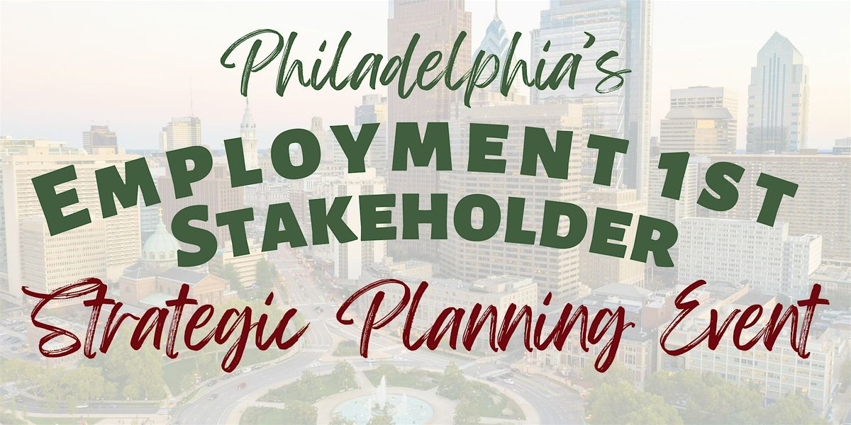 Philadelphia's  Employment 1st Stakeholder Event