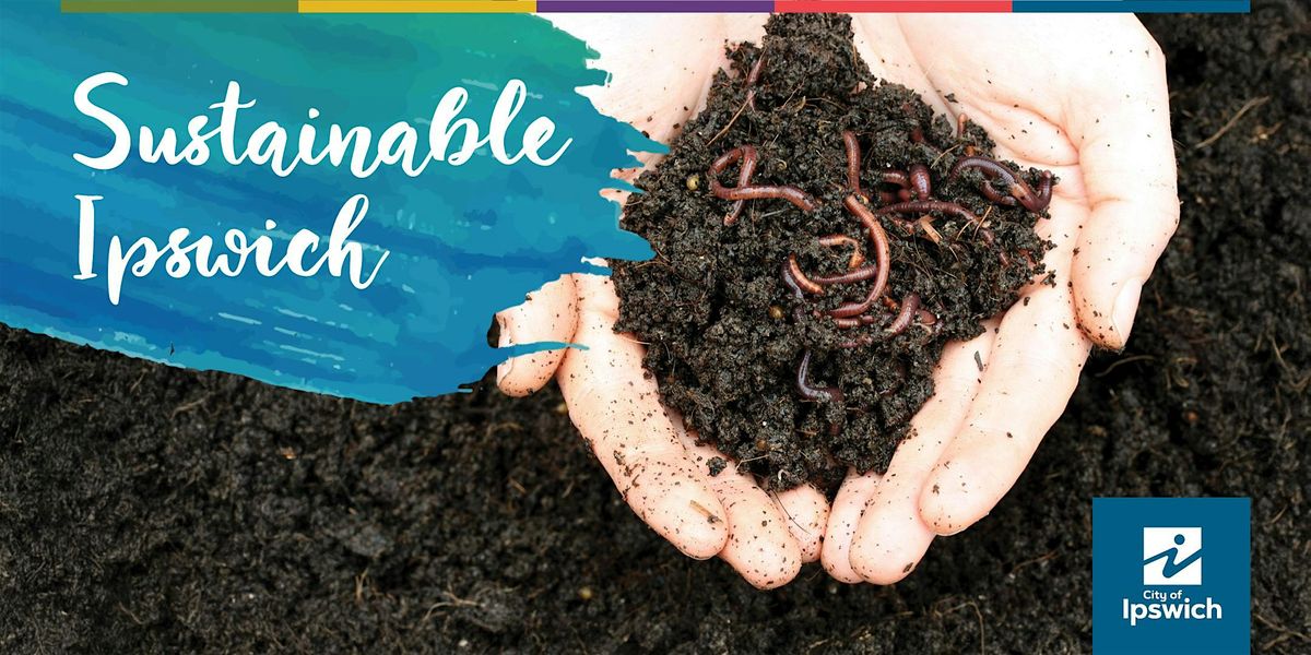 Sustainable Ipswich- Workshop - Worm Farming at Home