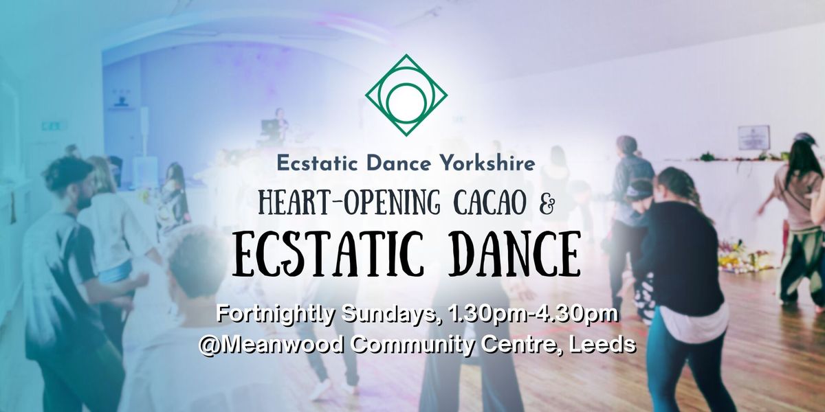 Ecstatic Dance Yorkshire: Heart-opening Cacao & Ecstatic Dance