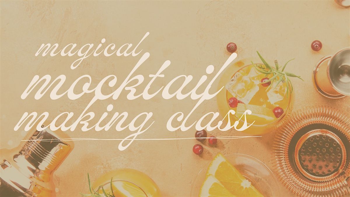 Magical Mocktail Making Class