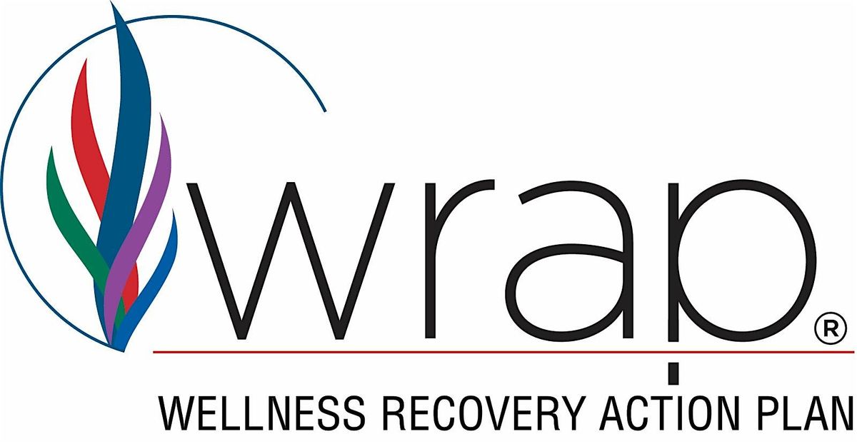 WRAP: Wellness Recovery Action Plan - Your Wellness Your Way