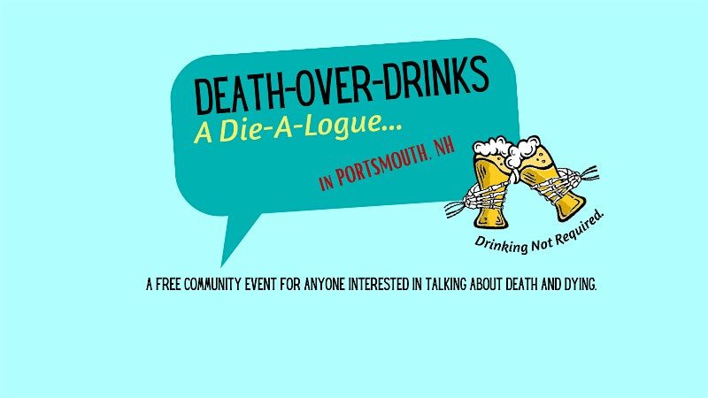 Death-Over-Drinks: A Die-A-Logue   (PORTSMOUTH, NH)