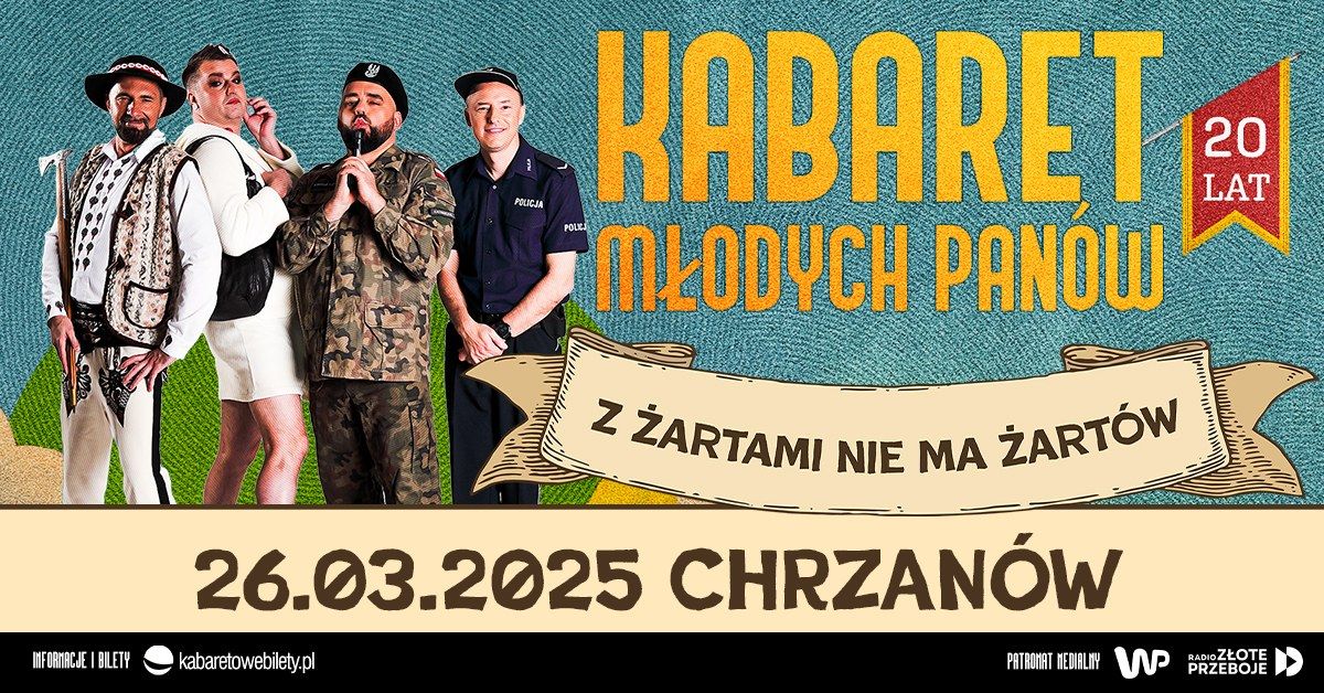 26.03.2025 Chrzan\u00f3w \u2022 Kabaret M\u0142odych Pan\u00f3w - Z \u017cartami nie ma \u017cart\u00f3w - 20 lecie