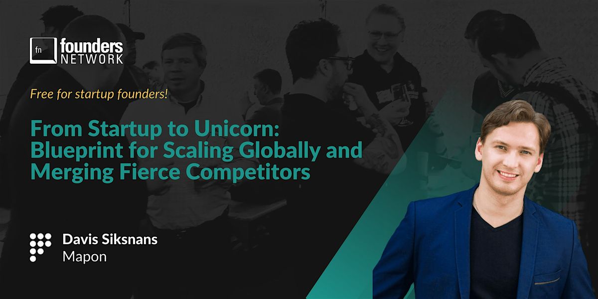 From Startup to Unicorn: Scaling Globally & Merging with Fierce Rivals