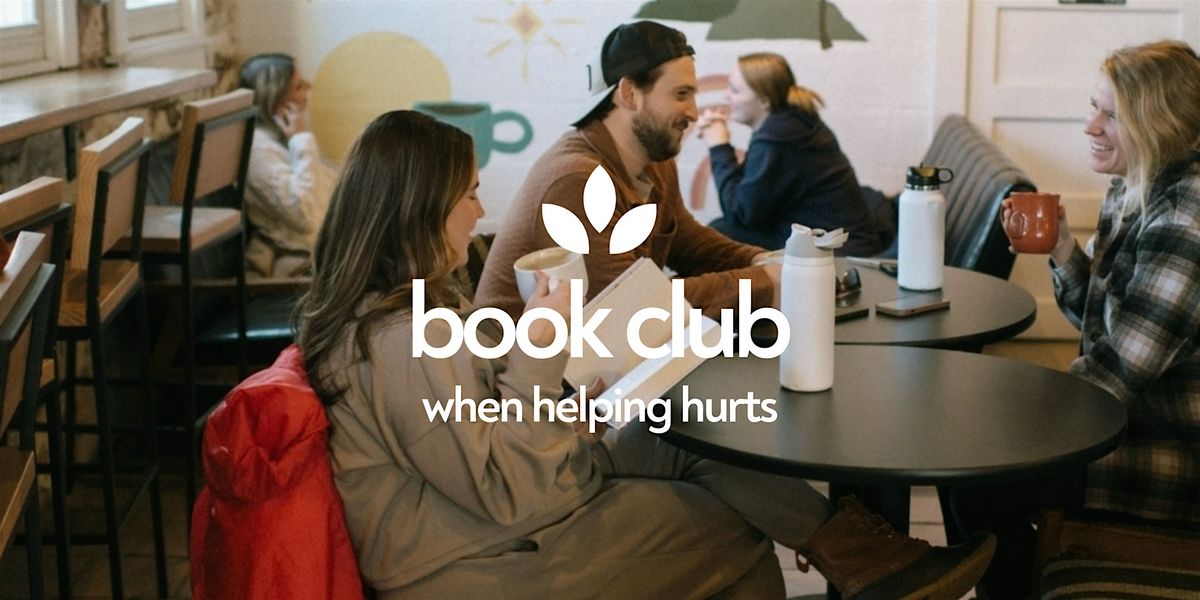 Book Club: When Helping Hurts (Understanding My Context)