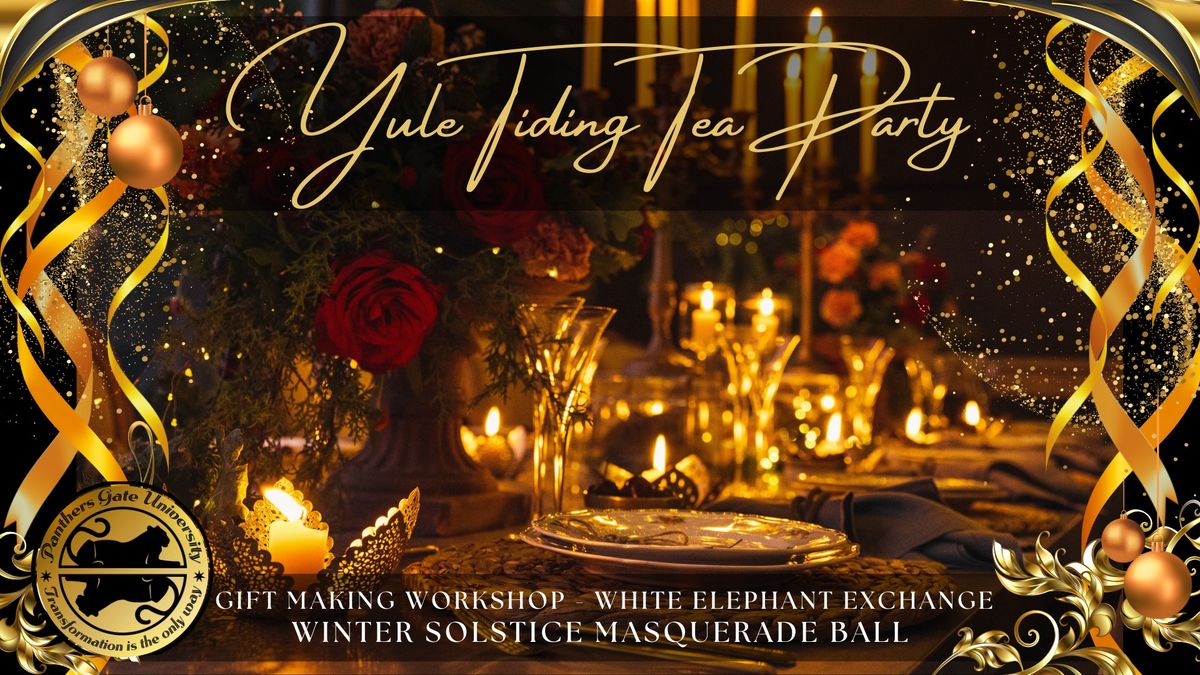 Winter Solstice Masquerade Ball & Yule Tidings Grand Tea Party