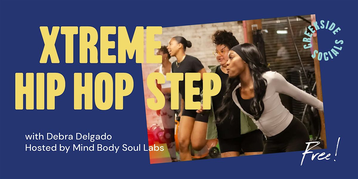 Xtreme Hip Hop Step hosted by Mind Body Soul Labs