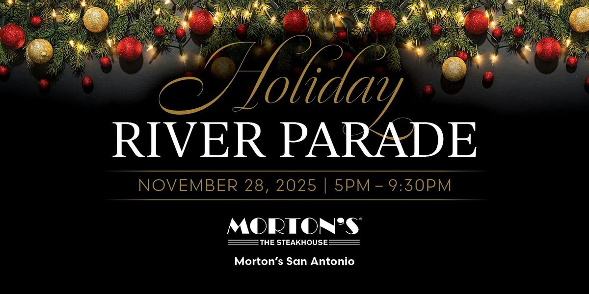 Morton's San Antonio - Holiday River Parade 2025