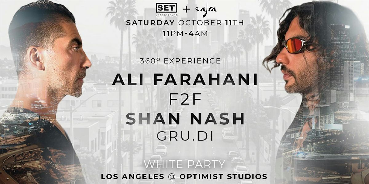 SET & Safra w\/ALI FARAHANI F2F SHAN NASH 360 Experience, WHITE PARTY in LA