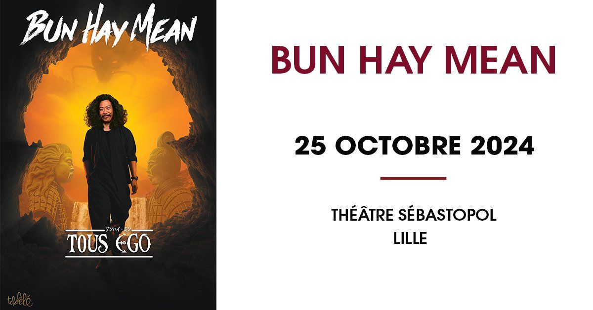 BUN HAY MEAN - Th\u00e9\u00e2tre S\u00e9bastopol, Lille - 25.10.2024