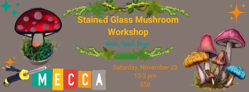 Stained Glass Mushroom Workshop with April Reign