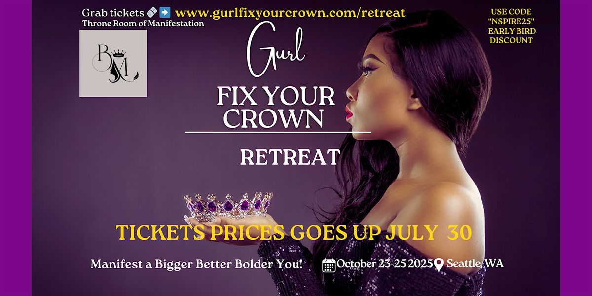 GURL FIX YOUR CROWN RETREAT-  THE THRONE ROOM OF MANIFESTATION