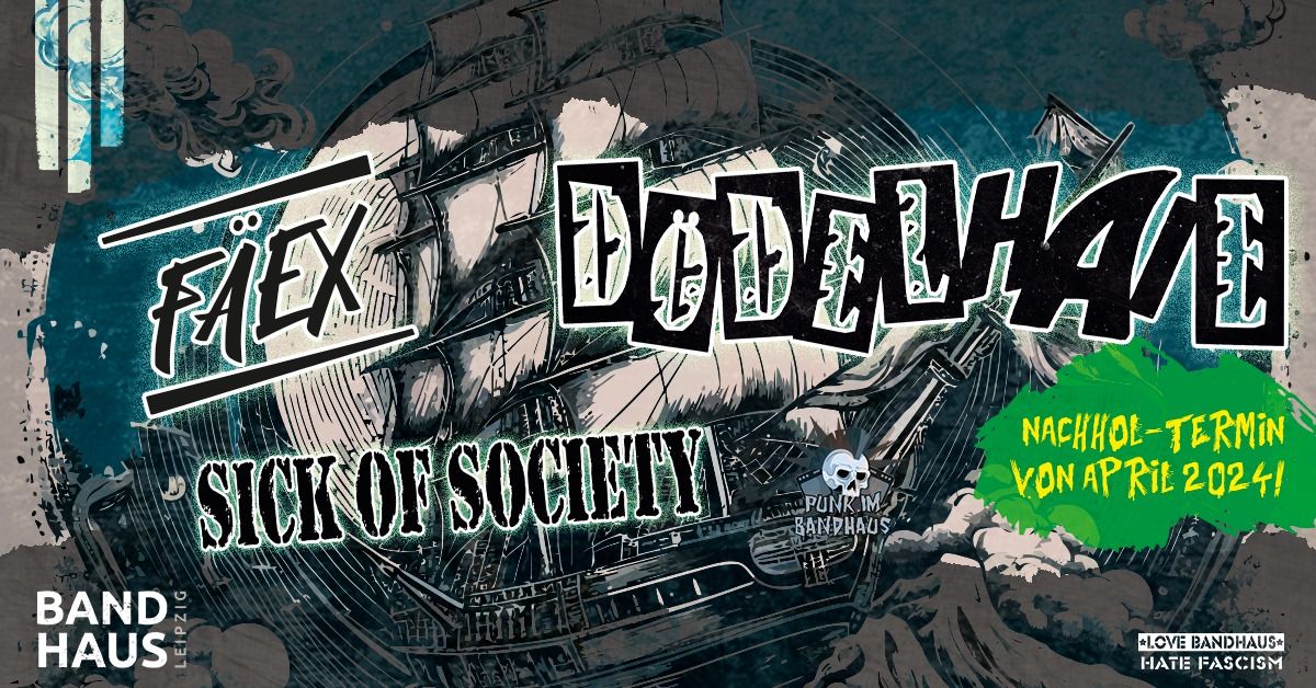 D\u00f6delhaie + Sick of Society + F\u00e4ex +++ Nachhol-Termin