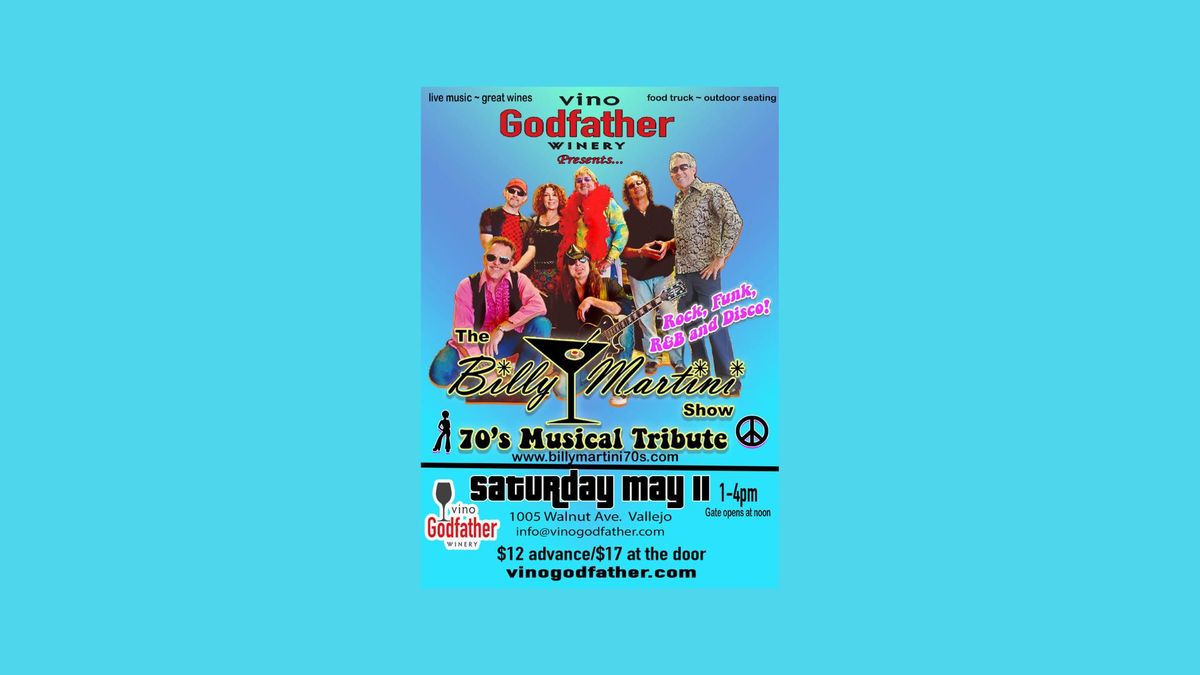 The Billy Martini Show 70's Musical Tribute! May 11th at Vino Godfather Winery