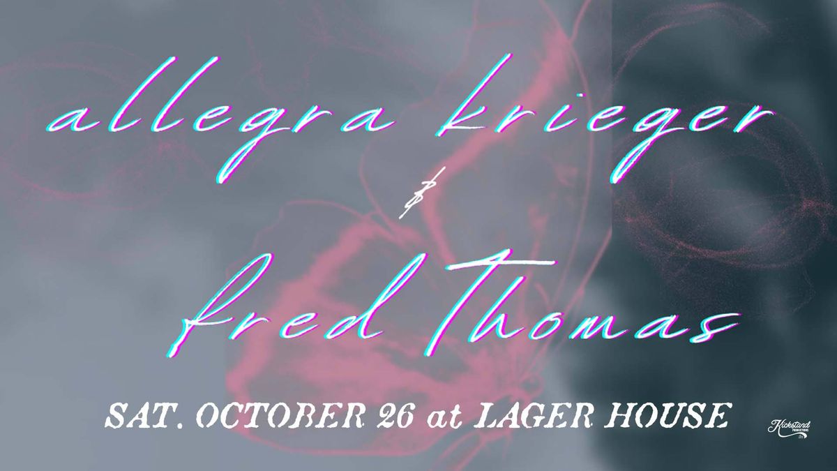 Allegra Krieger w\/ Fred Thomas | Lager House