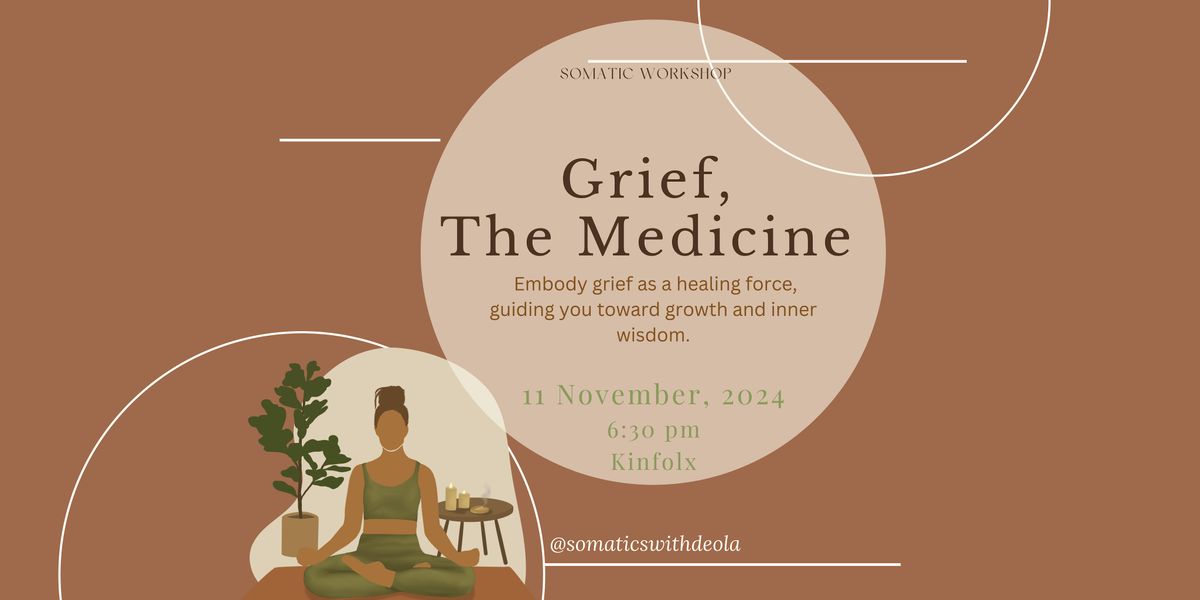 Grief, The Medicine: A Somatic Healing Workshop