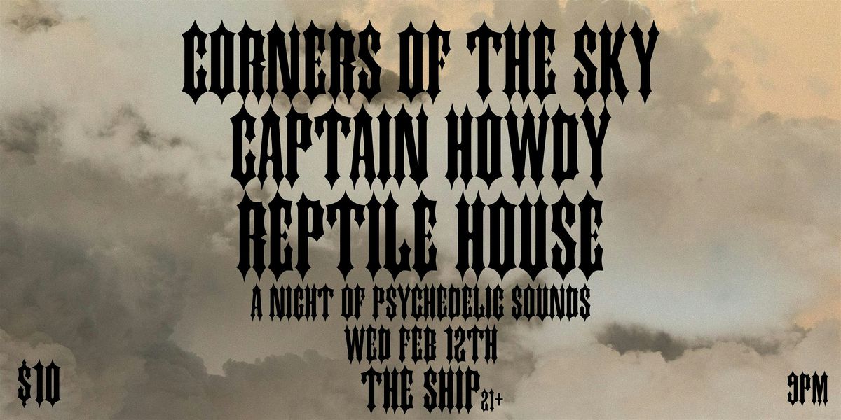 Corners of the Sky \/\/ Reptile House \/\/ Captain Howdy