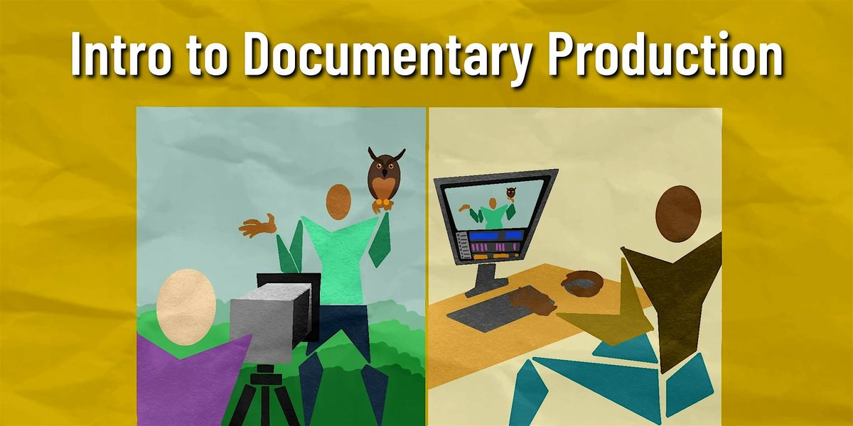Intro to Documentary Production - 5 Saturdays