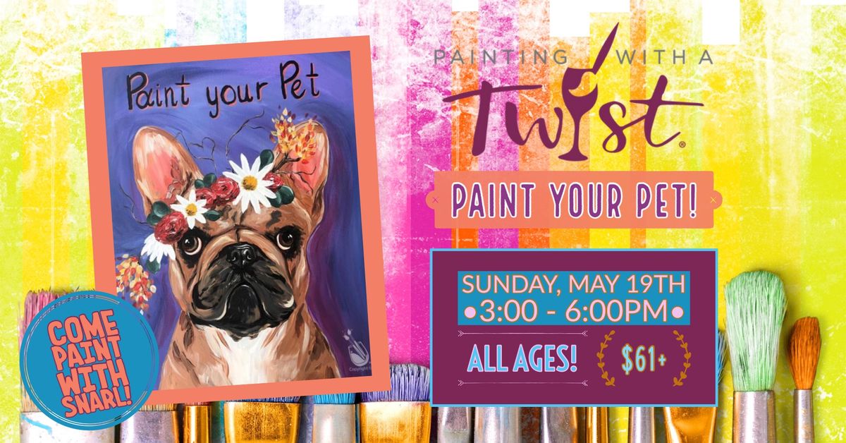 PAINT YOUR PET(portrait)! Painting With A Twist + SNARL